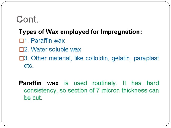 Cont. Types of Wax employed for Impregnation: � 1. Paraffin wax � 2. Water
