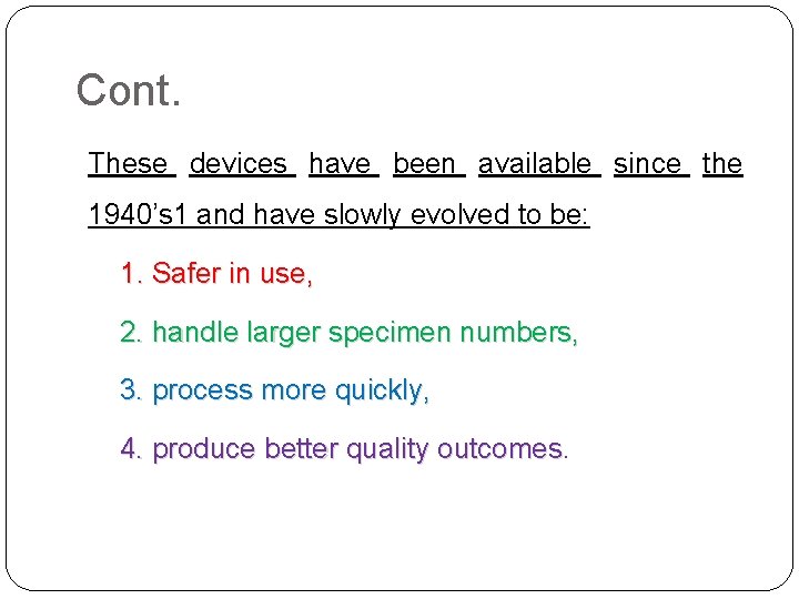 Cont. These devices have been available since the 1940’s 1 and have slowly evolved