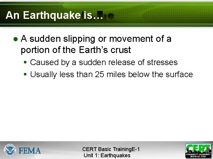 An Earthquake is… ● A sudden slipping or movement of a portion of the