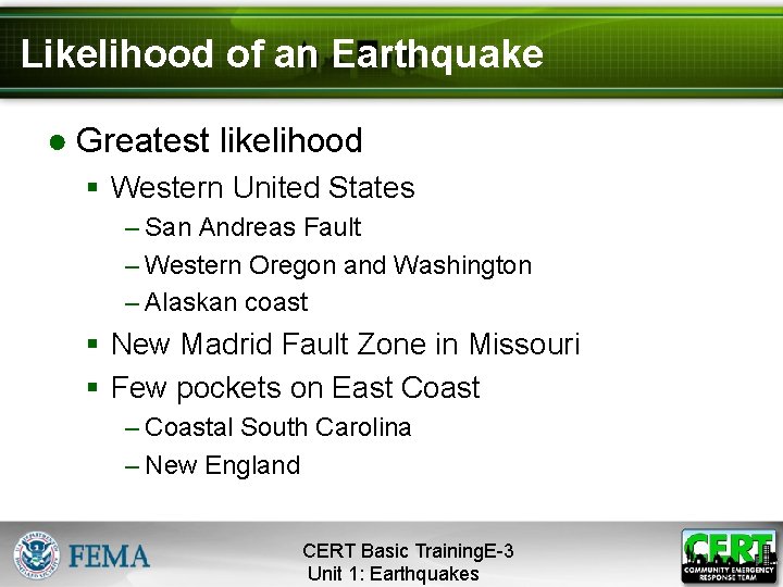 Likelihood of an Earthquake ● Greatest likelihood § Western United States ‒ San Andreas