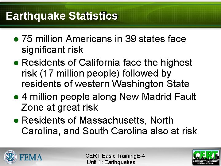 Earthquake Statistics ● 75 million Americans in 39 states face significant risk ● Residents