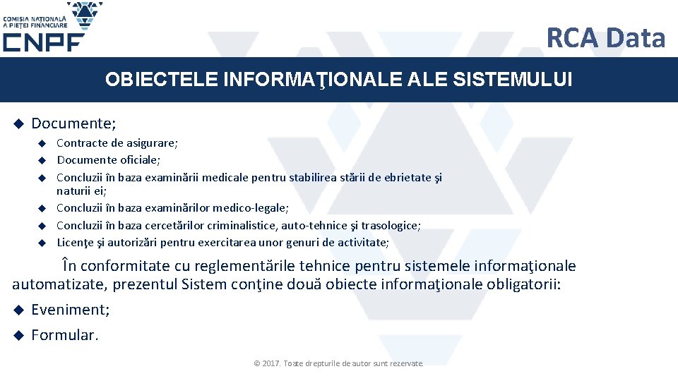 RCA Data OBIECTELE INFORMAŢIONALE SISTEMULUI Documente; Contracte de asigurare; Documente oficiale; Concluzii în baza