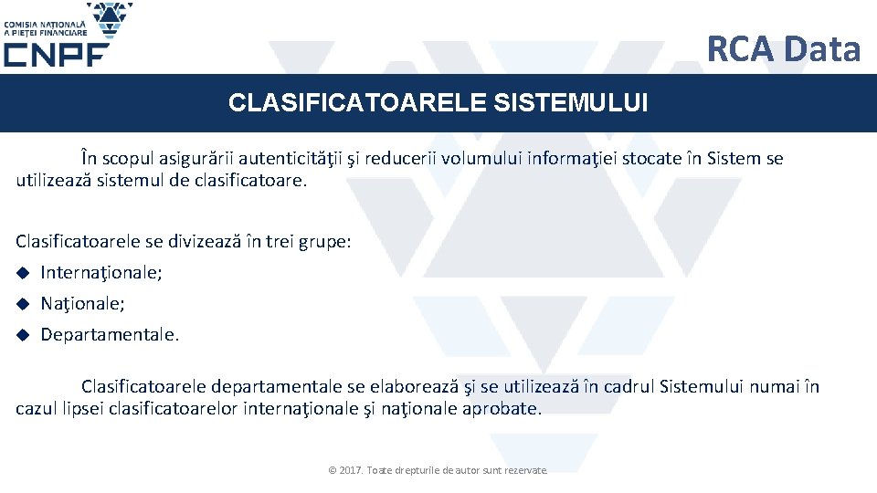 RCA Data CLASIFICATOARELE SISTEMULUI În scopul asigurării autenticităţii şi reducerii volumului informaţiei stocate în