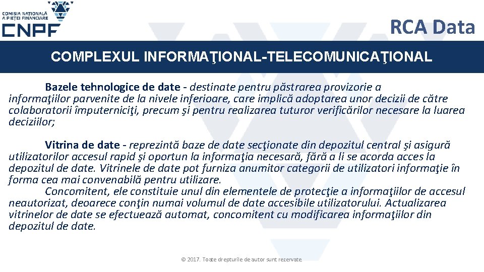 RCA Data COMPLEXUL INFORMAŢIONAL-TELECOMUNICAŢIONAL Bazele tehnologice de date - destinate pentru păstrarea provizorie a