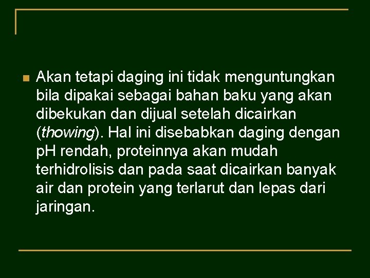 n Akan tetapi daging ini tidak menguntungkan bila dipakai sebagai bahan baku yang akan