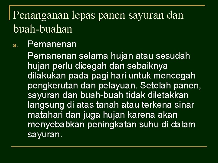 Penanganan lepas panen sayuran dan buah-buahan a. Pemanenan selama hujan atau sesudah hujan perlu