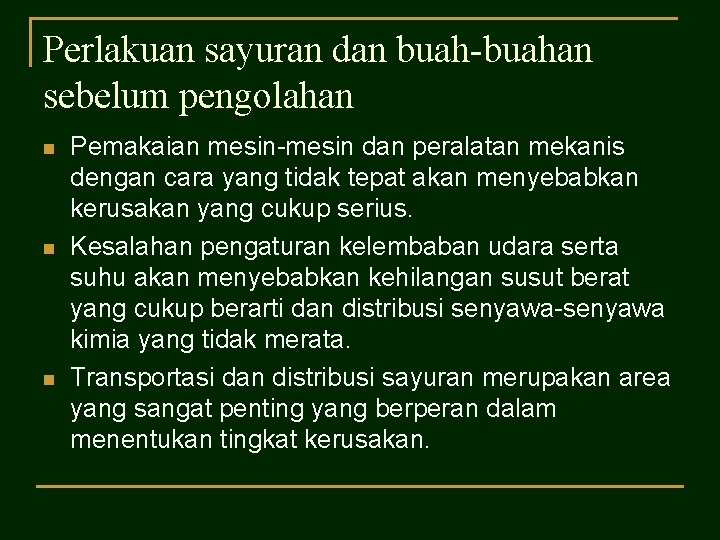 Perlakuan sayuran dan buah-buahan sebelum pengolahan n Pemakaian mesin-mesin dan peralatan mekanis dengan cara