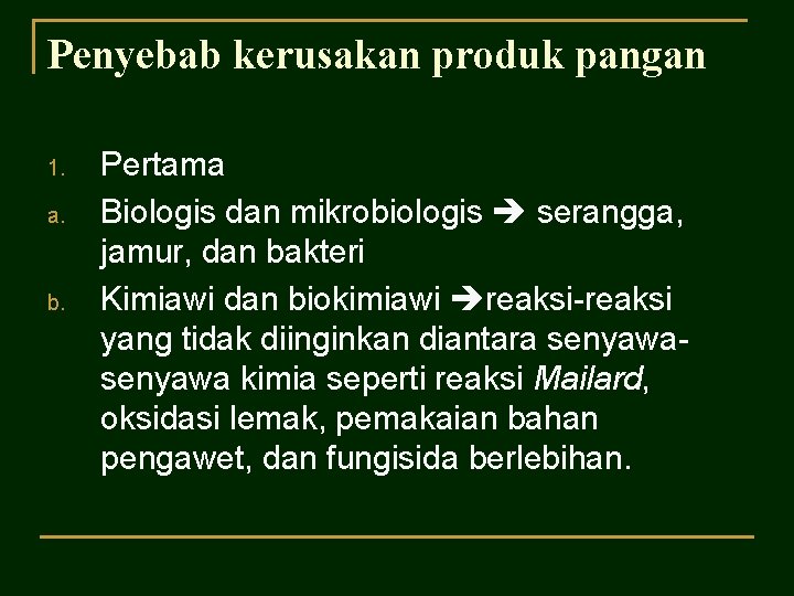 Penyebab kerusakan produk pangan 1. a. b. Pertama Biologis dan mikrobiologis serangga, jamur, dan