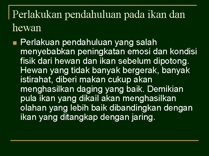 Perlakukan pendahuluan pada ikan dan hewan n Perlakuan pendahuluan yang salah menyebabkan peningkatan emosi