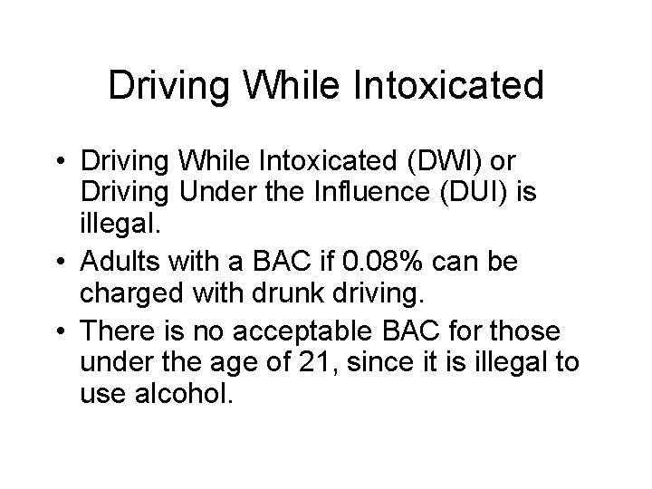 Driving While Intoxicated • Driving While Intoxicated (DWI) or Driving Under the Influence (DUI)