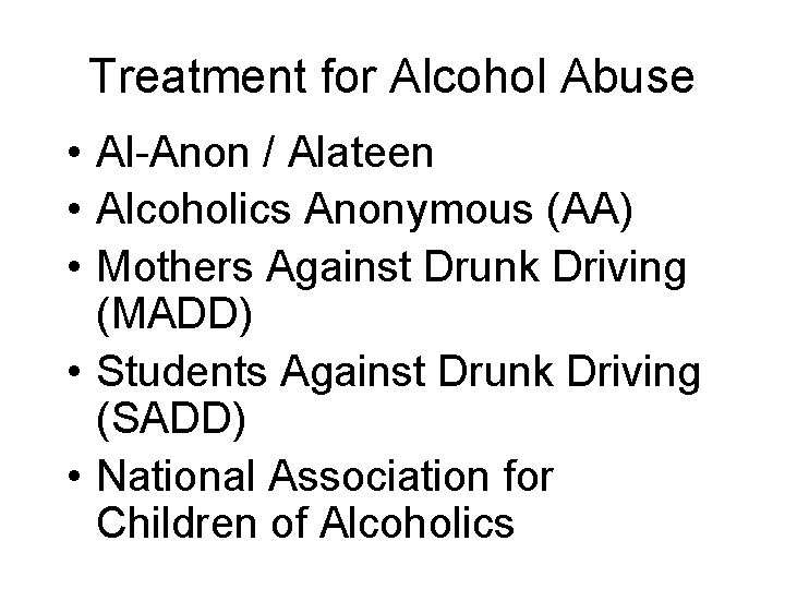 Treatment for Alcohol Abuse • Al-Anon / Alateen • Alcoholics Anonymous (AA) • Mothers