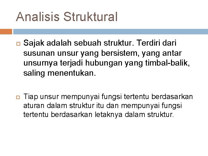 Analisis Struktural Sajak adalah sebuah struktur. Terdiri dari susunan unsur yang bersistem, yang antar