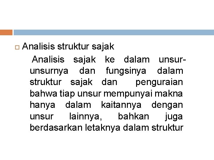  Analisis struktur sajak Analisis sajak ke dalam unsurnya dan fungsinya dalam struktur sajak