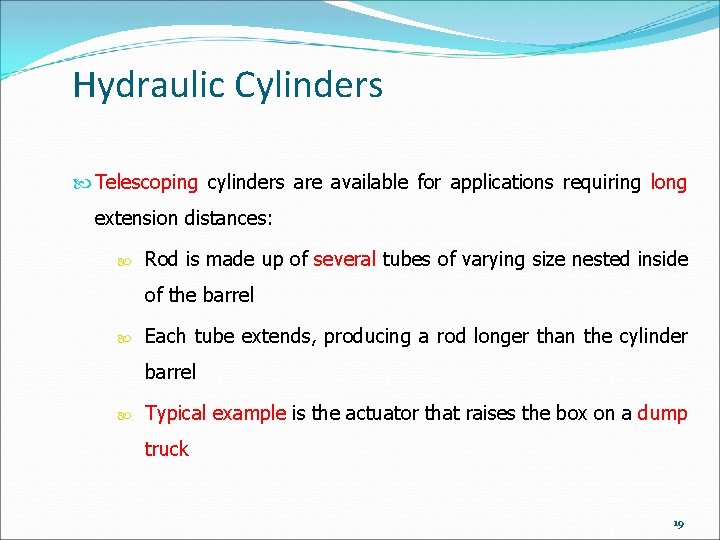 Hydraulic Cylinders Telescoping cylinders are available for applications requiring long extension distances: Rod is