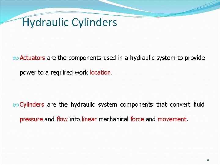 Hydraulic Cylinders Actuators are the components used in a hydraulic system to provide power