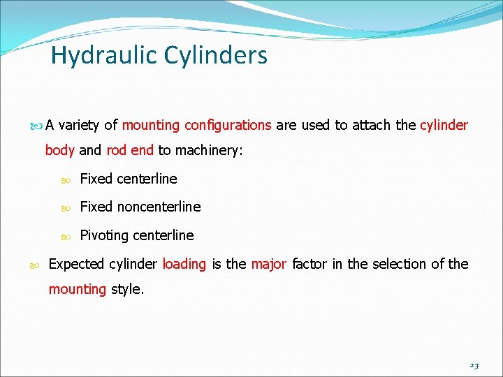 Hydraulic Cylinders A variety of mounting configurations are used to attach the cylinder body