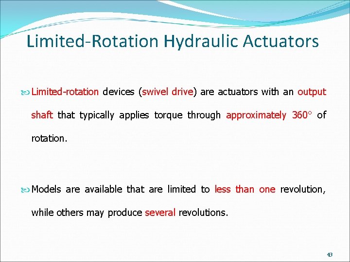 Limited-Rotation Hydraulic Actuators Limited-rotation devices (swivel drive) are actuators with an output shaft that