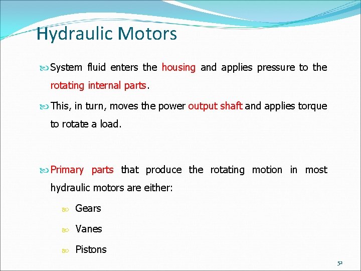 Hydraulic Motors System fluid enters the housing and applies pressure to the rotating internal