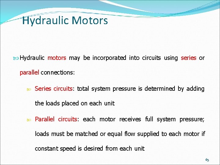 Hydraulic Motors Hydraulic motors may be incorporated into circuits using series or parallel connections: