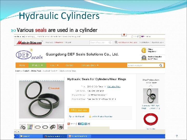 Hydraulic Cylinders Various seals are used in a cylinder 7 