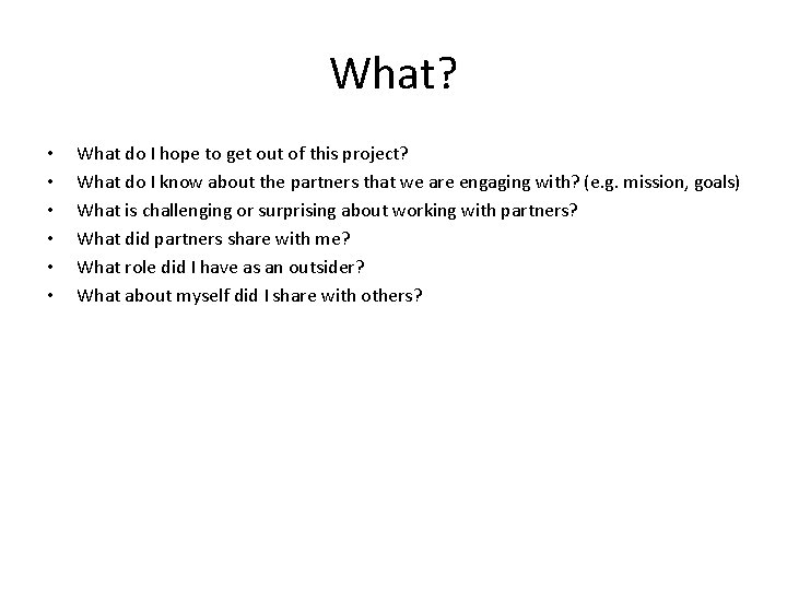 What? • • • What do I hope to get out of this project?