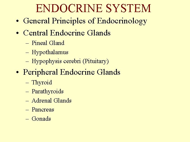 ENDOCRINE SYSTEM • General Principles of Endocrinology • Central Endocrine Glands – Pineal Gland