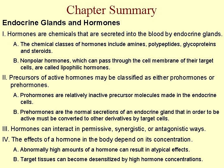 Chapter Summary Endocrine Glands and Hormones I. Hormones are chemicals that are secreted into