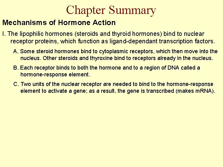 Chapter Summary Mechanisms of Hormone Action I. The lipophilic hormones (steroids and thyroid hormones)