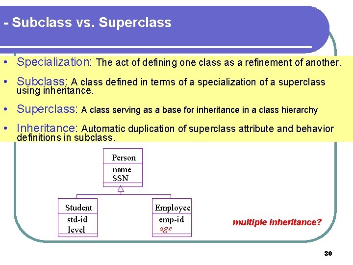 - Subclass vs. Superclass • Specialization: The act of defining one class as a