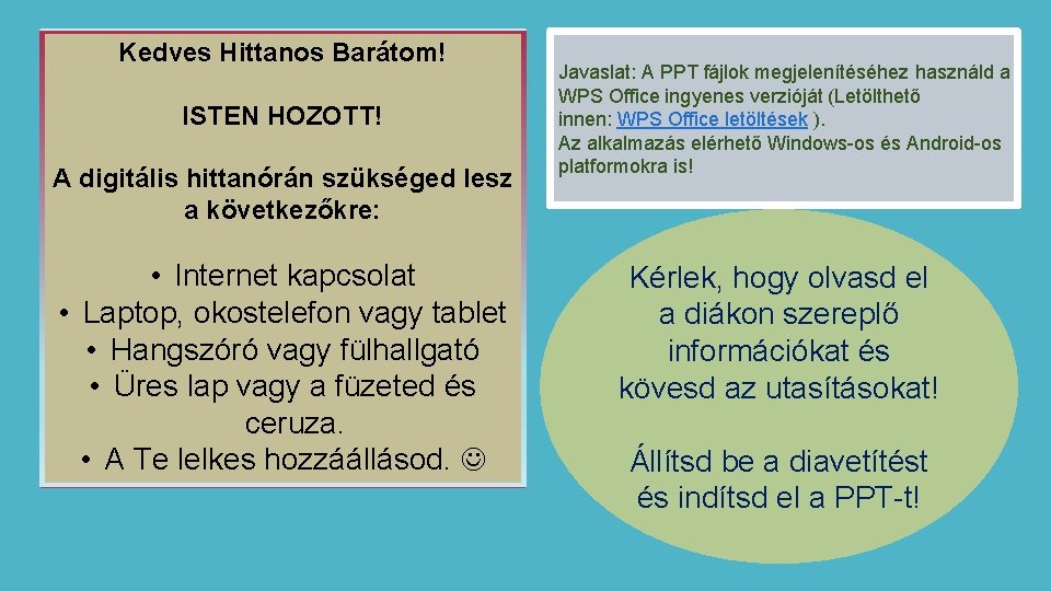 Kedves Hittanos Barátom! ISTEN HOZOTT! A digitális hittanórán szükséged lesz a következőkre: • Internet