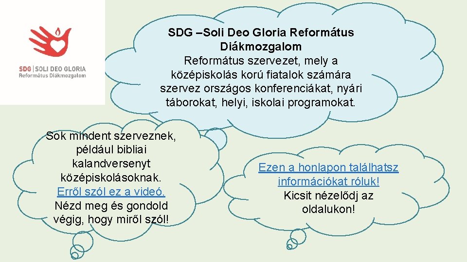 SDG –Soli Deo Gloria Református Diákmozgalom Református szervezet, mely a középiskolás korú fiatalok számára