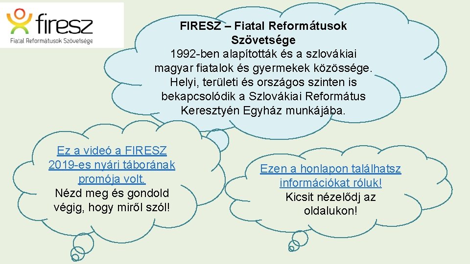 FIRESZ – Fiatal Reformátusok Szövetsége 1992 -ben alapították és a szlovákiai magyar fiatalok és