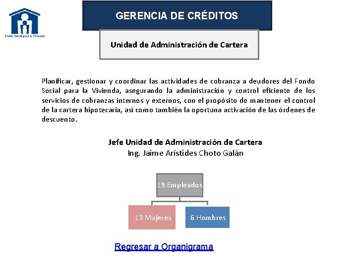 GERENCIA DE CRÉDITOS Unidad de Administración de Cartera Planificar, gestionar y coordinar las actividades
