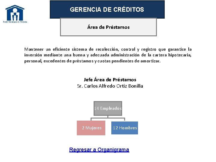 GERENCIA DE CRÉDITOS Área de Préstamos Mantener un eficiente sistema de recolección, control y