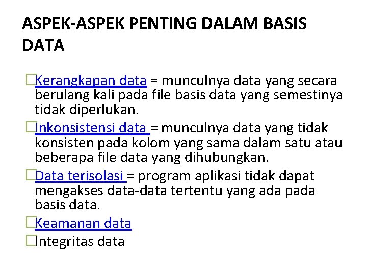 ASPEK-ASPEK PENTING DALAM BASIS DATA �Kerangkapan data = munculnya data yang secara berulang kali