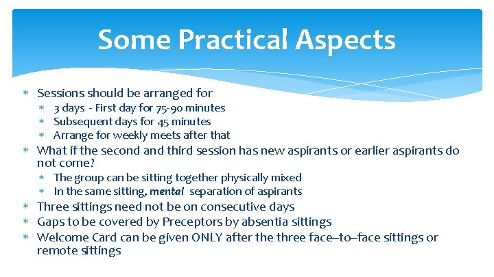 Some Practical Aspects Sessions should be arranged for 3 days - First day for