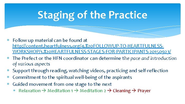 Staging of the Practice Follow up material can be found at http: //content. heartfulness.