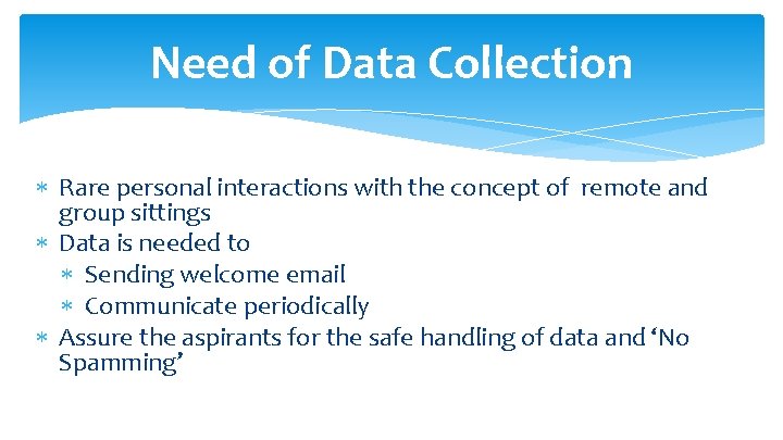 Need of Data Collection Rare personal interactions with the concept of remote and group