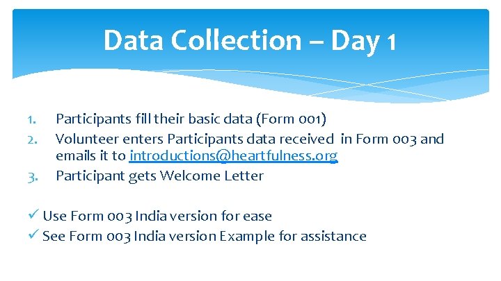 Data Collection – Day 1 1. 2. 3. Participants fill their basic data (Form