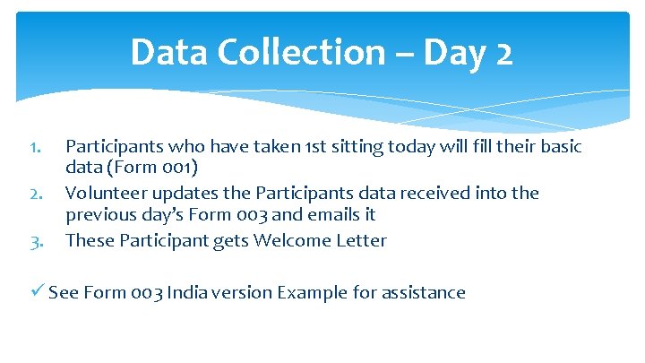 Data Collection – Day 2 1. 2. 3. Participants who have taken 1 st