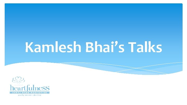 Kamlesh Bhai’s Talks 