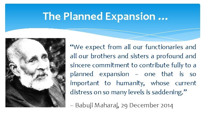 The Planned Expansion … “We expect from all our functionaries and all our brothers