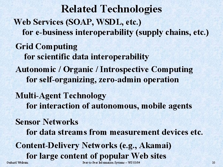 Related Technologies Web Services (SOAP, WSDL, etc. ) for e-business interoperability (supply chains, etc.