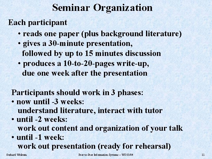 Seminar Organization Each participant • reads one paper (plus background literature) • gives a