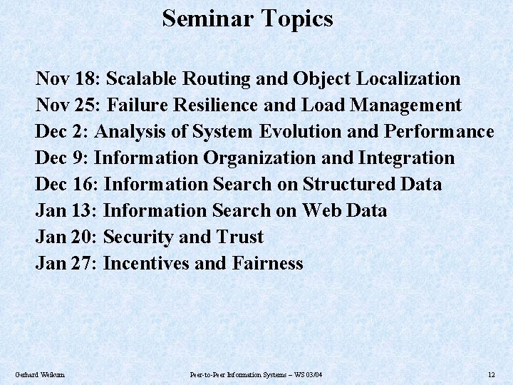 Seminar Topics Nov 18: Scalable Routing and Object Localization Nov 25: Failure Resilience and