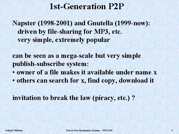 1 st-Generation P 2 P Napster (1998 -2001) and Gnutella (1999 -now): driven by