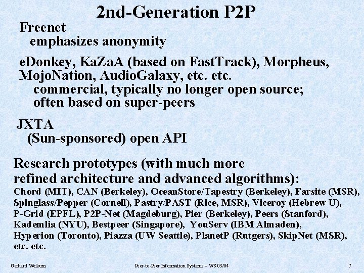 2 nd-Generation P 2 P Freenet emphasizes anonymity e. Donkey, Ka. Za. A (based