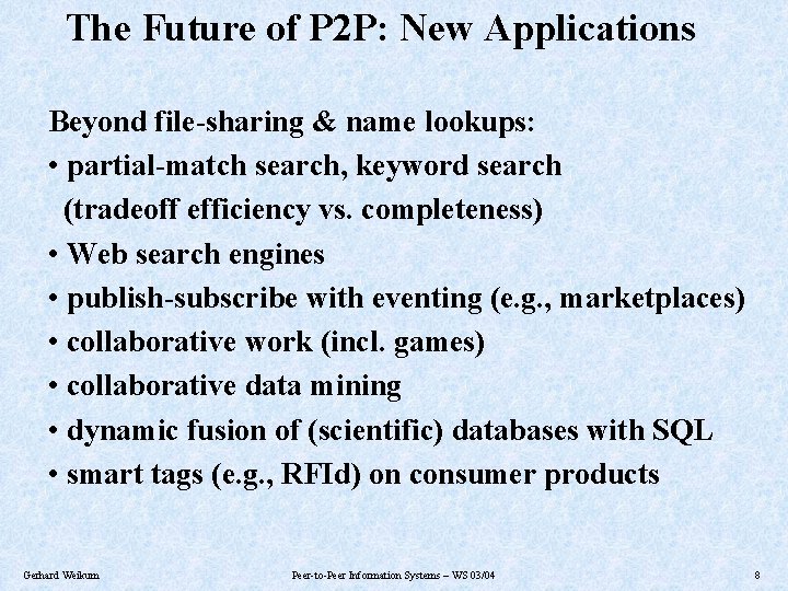 The Future of P 2 P: New Applications Beyond file-sharing & name lookups: •