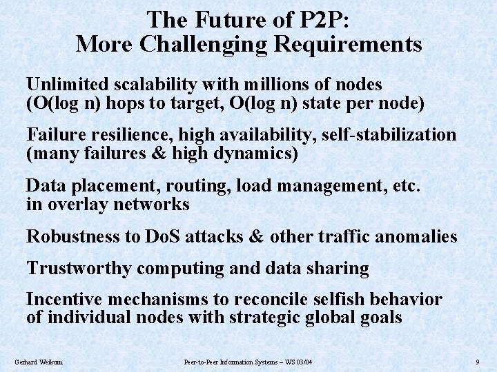 The Future of P 2 P: More Challenging Requirements Unlimited scalability with millions of