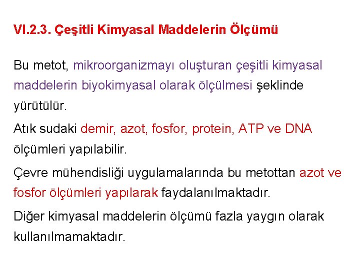 VI. 2. 3. Çeşitli Kimyasal Maddelerin Ölçümü Bu metot, mikroorganizmayı oluşturan çeşitli kimyasal maddelerin